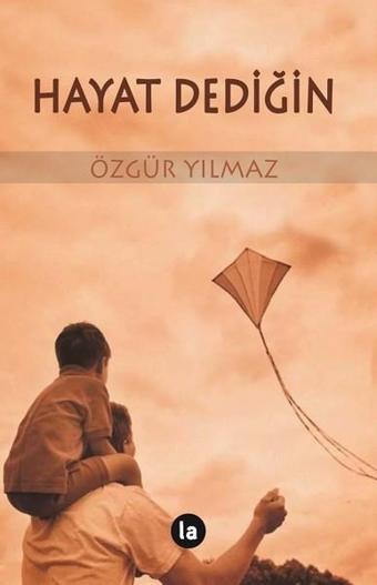 Hayat Dediğin - Özgür Yılmaz - La Kitap