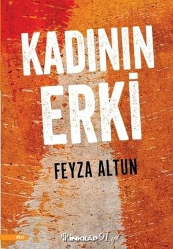 Kadının Erki - Feyza Altun - İnkılap Kitabevi Yayınevi