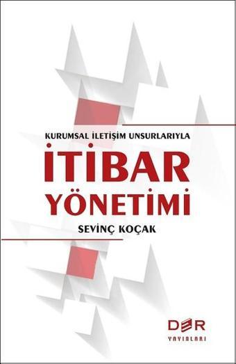 Kurumsal İletişim Unsurlarıyla İtibar Yönetimi - Sevinç Koçak - Der Yayınları