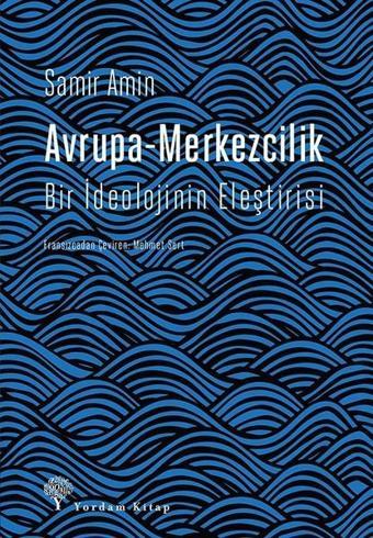 Avrupa-Merkezcilik-Bir İdeolojinin Eleştirisi - Samir Amin - Yordam Kitap