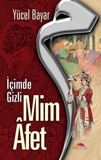 Mim Afet-İçimde Gizli - Yücel Bayar - Motto Yayınları