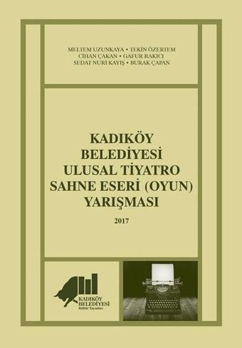 Kadıköy Belediyesi Ulusal Tiyatro Sahne Eseri Yarışması 2017 - Kolektif  - Kadıköy Belediyesi Kültür Yayınları