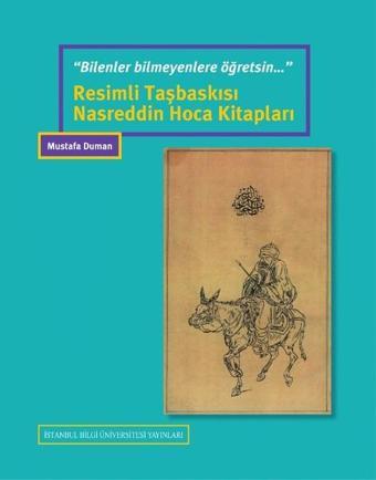 Resimli Taşbaskısı Nasreddin Hoca Kitapları - Mustafa Duman - İstanbul Bilgi Üniv.Yayınları