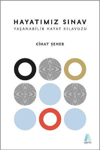 Hayatımız Sınav-Yaşanabilir Hayat Kılavuzu - Cihat Şener - Aganta Kitap