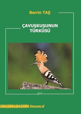 Çavuşkuşunun Türküsü - Berrin Taş - İnsancıl Yayınları