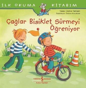 Çağlar Bisiklet Sürmeyi Öğreniyor-İlk Okuma Kitabım - Christian Tielmann - İş Bankası Kültür Yayınları