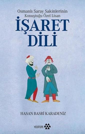 Osmanlı Saray Sakinlerinin Konuştuğu Özel Lisan-İşaret Dili - Yeditepe Yayınevi