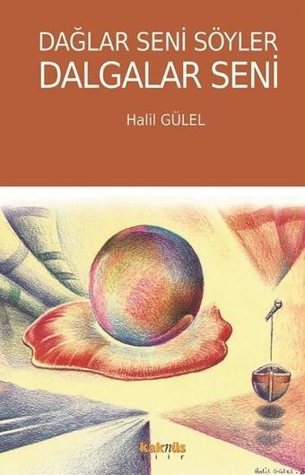 Dağlar Seni Söyler Dalgalar Seni - Halil Gülel - Kaknüs Yayınları