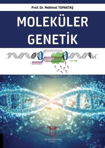 Moleküler Genetik - Mehmet Topaktaş - Akademisyen Kitabevi