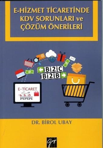 E-Hizmet Ticaretinde KDV Sorunları ve Çözüm Önerileri - Birol Ubay - Gazi Kitabevi