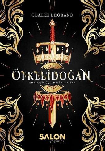 Öfkelidoğan-Empirium Üçlemesi 1.Kitap - Claire Legrand - Salon Yayınları