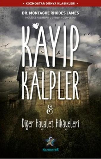 Kayıp Kalpler ve Diğer Hayalet Hikayeleri - Montague Rhodes James - Kozmostar