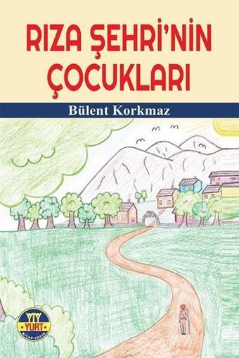 Rıza Şehrinin Çocukları - Bülent Korkmaz - Yurt Kitap Yayın