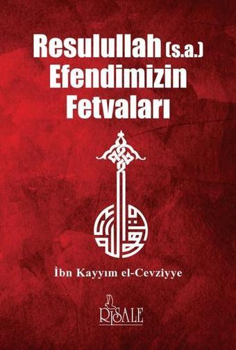 Resulullah (s.a) Efendimizin Fetvaları - İbn Kayyım El Cevziyye - Risale Yayınları