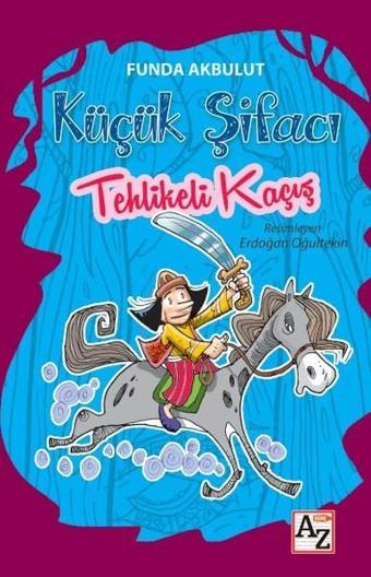Küçük Şifacı-Tehlikeli Kaçış - Funda Akbulut - Az Kitap