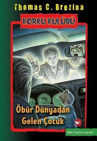 Korku Kulübü 17-Öbür Dünyadan gelen Çocuk - Thomas Brezina - Beyaz Balina Yayınları