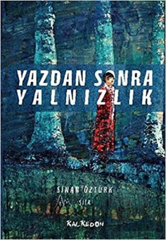 Yazdan Sonra Yalnızlık - Sinan Öztürk - Kalkedon