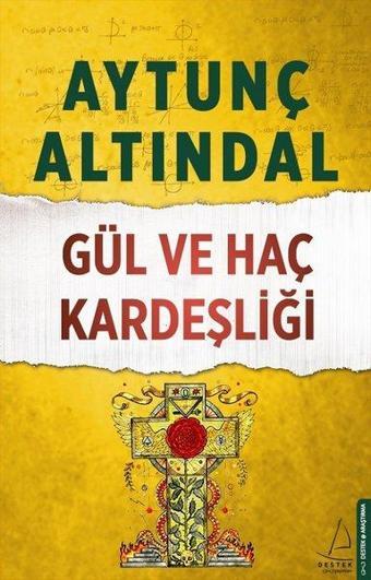 Gül ve Haç Kardeşliği - Aytunç Altındal - Destek Yayınları