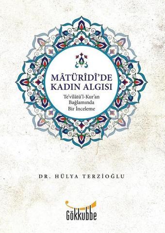 Matüridi'de Kadın Algısı - Hülya Terzioğlu - Gökkubbe