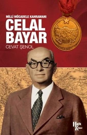 Milli Mücadele Kahramanı Celal Bayar - Cevat Şenol - Halk Kitabevi Yayınevi