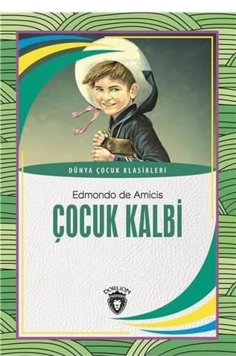 Çocuk Kalbi-Dünya Çocuk Klasikleri - Edmondo De Amicis - Dorlion Yayınevi