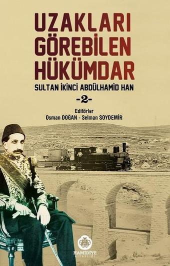 Sultan İkinci Abdülhamid Han 2-Uzakları Görebilen Hükümdar - Kolektif  - Hamidiye Kitaplığı