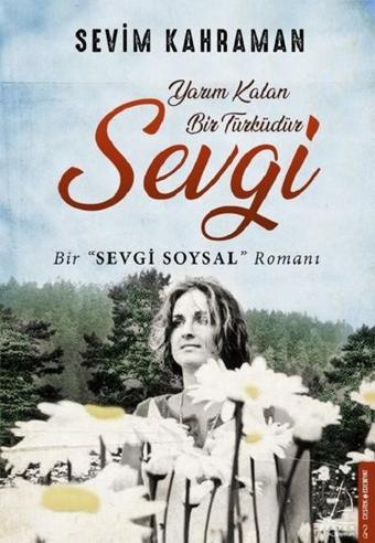 Yarım Kalan Bir Türküdür Sevgi - Sevim Kahraman - Destek Yayınları