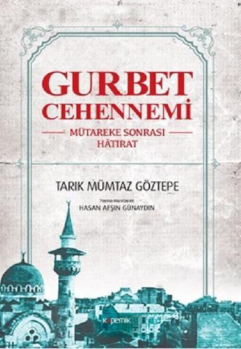 Gurbet Cehennemi - Tarık Mümtaz Göztepe - Kopernik Kitap