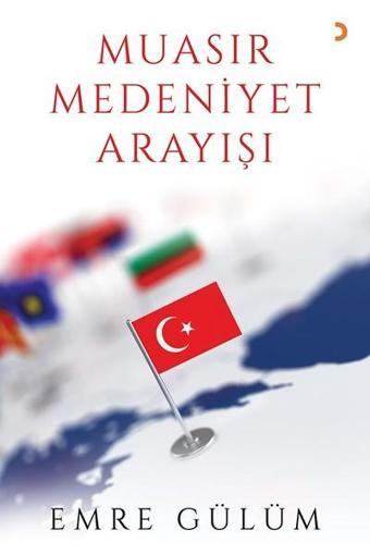 Muasır Medeniyet Arayışı - Emre Gülüm - Cinius Yayınevi