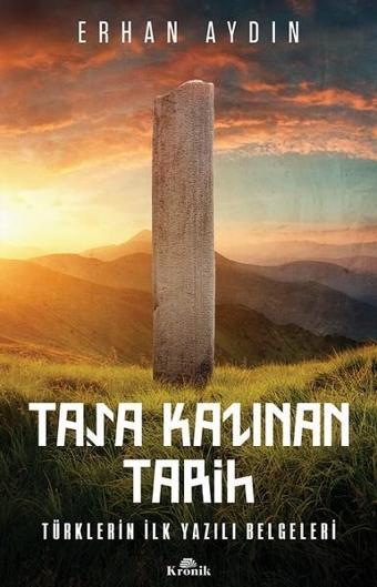 Taşa Kazınan Tarih - Erhan Aydın - Kronik Kitap