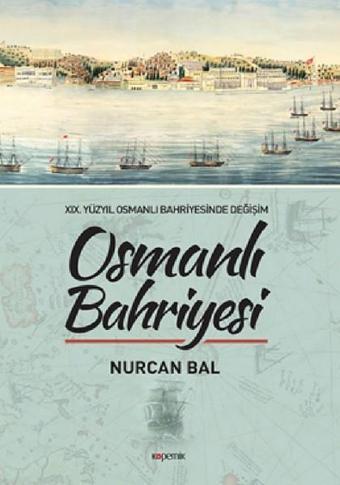 Osmanlı Bahriyesi - Nurcan Bal - Kopernik Kitap