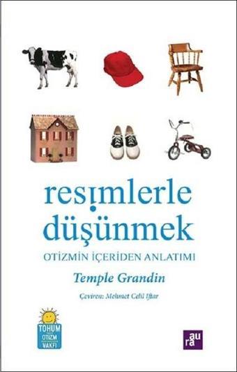 Resimlerle Düşünmek-Otizmin İçeriden Anlatımı - Temple Grandin - Aura Yayınevi