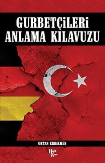 Gurbetçileri Anlama Kılavuzu - Oktan Erdikmen - Halk Kitabevi Yayınevi