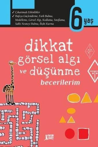 Dikkat Görsel Algı ve Düşünme Becerilerim 6 Yaş - Kolektif  - Minik Ada