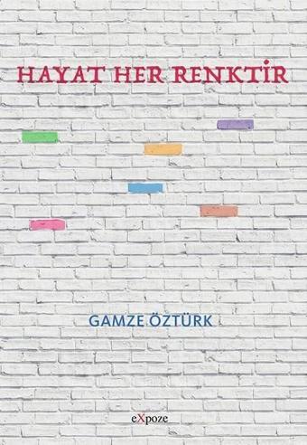 Hayat Her Renktir - Gamze Öztürk - Expoze