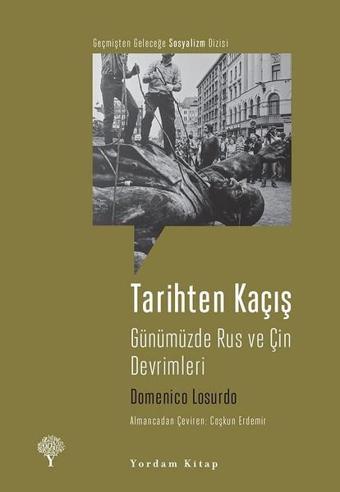 Tarihten Kaçış-Günümüzde Rus ve Çin Devrimleri - Domenico Losurdo - Yordam Kitap