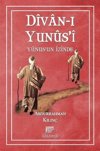 Divan-ı Yunus'i-Yunusun İzinde - Abdurrahman Kılınç - Gelenek Yayınları