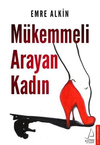 Mükemmeli Arayan Kadın - Emre Alkin - Destek Yayınları