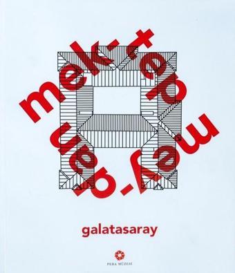 Mektep Meydan Galatasaray - Kolektif  - Pera Müzesi Yayınları