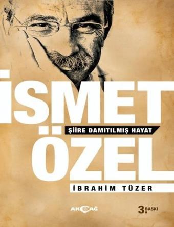 İsmet Özel-Şiire Damıtılmış Hayat - İbrahim Tüzer - Akçağ Yayınları