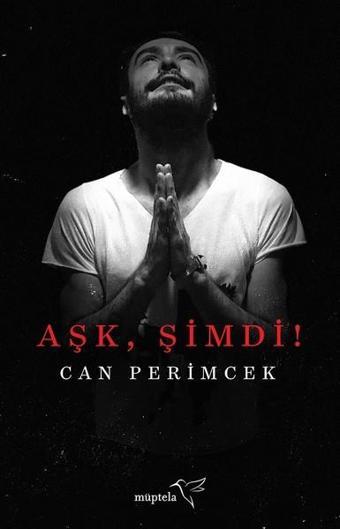 Aşk Şimdi! - Can Perimcek - Müptela Yayınları