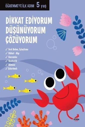 Dikkat Ediyorum Düşünüyorum Çözüyorum-Öğrenmeye İlk Adım 5 yaş - Erdem Çocuk