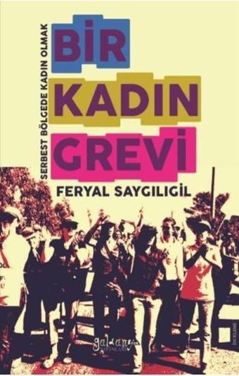 Bir Kadın Grevi - Feryal Saygılıgil - Güldünya Yayınları