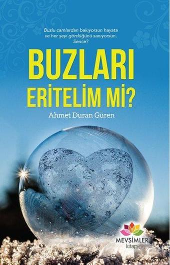 Buzları Eritelim mi? - Ahmet Duran Güren - Mevsimler Kitap