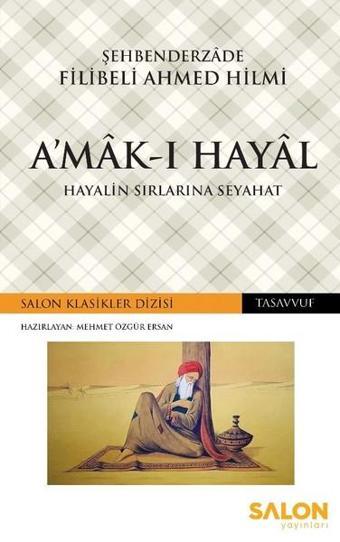 Amak-ı Hayal-Hayalin Sırlarına Seyahat - Şehbenderzade Filibeli Ahmed Hilmi - Salon Yayınları