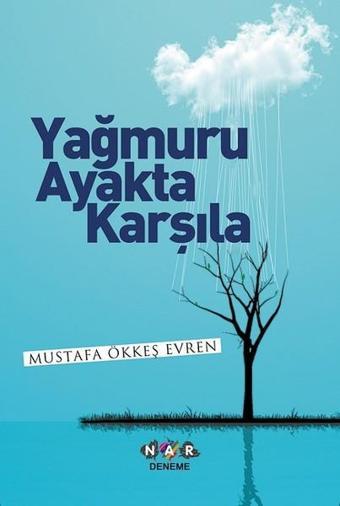 Yağmuru Ayakta Karşıla - Ökkeş Evren - Nar Yayınları