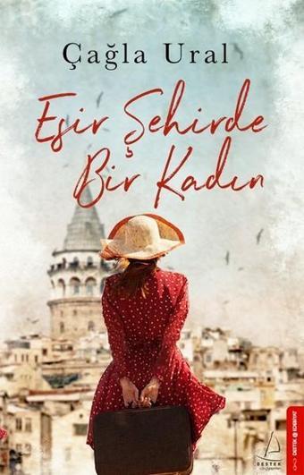 Esir Bir Şehirde Bir Kadın - Çağla Ural - Destek Yayınları