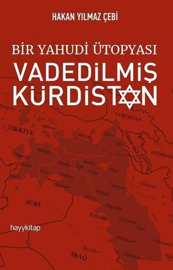 Bir Yahudi Ütopyası-Vadedilmiş Kürdistan - Hakan Yılmaz Çebi - Hayykitap