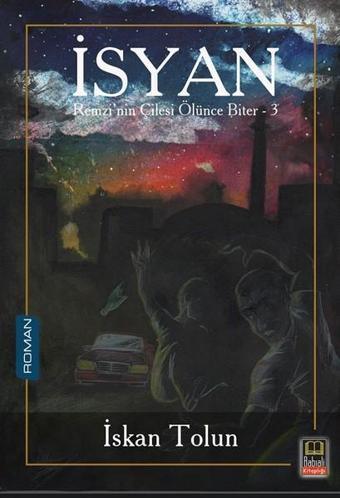 İsyan-Remzi'nin Çilesi Ölünce Biter 3 - İskan Tolun - Babıali Kitaplığı