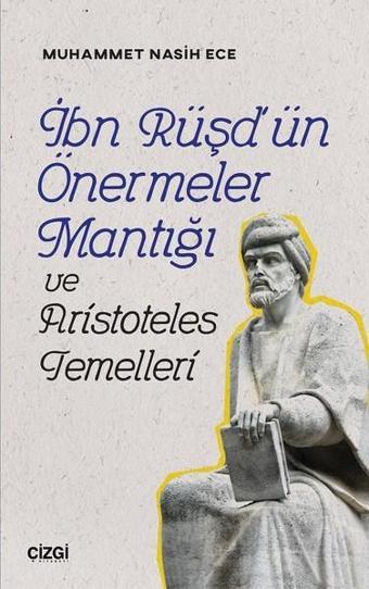 İbn Rüşd'ün Önermeler Mantığı ve Aristoteles Temelleri - Çizgi Kitabevi